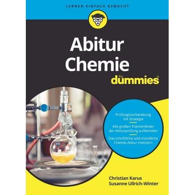 Abitur Chemie für Dummies, Taschenbuch von Christian Karus,Susanne Ullrich-Winter, Wiley-VCH, 978-3-527-71978-5