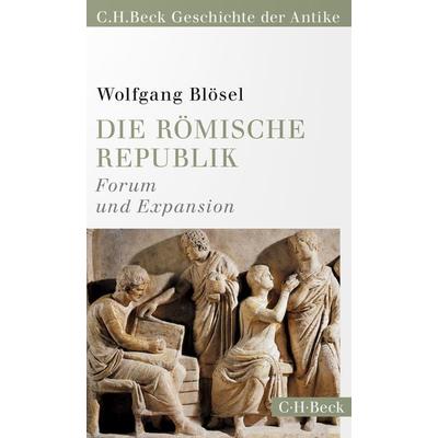 Die römische Republik, Taschenbuch von Wolfgang Blösel, C.H. Beck, 978-3-406-77081-4