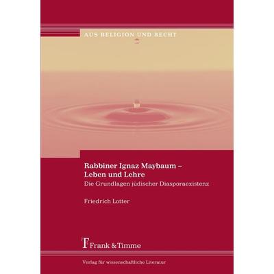 Rabbiner Ignaz Maybaum - Leben und Lehre, Taschenbuch von Friedrich Lotter, Frank & Timme, 978-3-86596-276-8