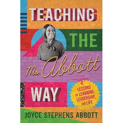 Teaching the Ms. Abbott Way, Taschenbuch von Joyce Abbott, Dave Burgess Consulting, Inc., 978-1-956306-80-4