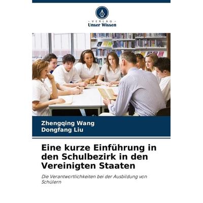 Eine kurze Einführung in den Schulbezirk in den Vereinigten Staaten, Taschenbuch von Zhengqing Wang,Dongfang Liu, Verlag Unser Wissen,