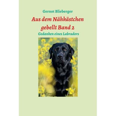 Aus dem Nähkästchen gebellt Band 2, Gebundene Ausgabe von Gernot Blieberger, Buchschmiede, 978-3-99093-158-5
