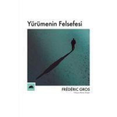 Yürümenin Felsefesi, Taschenbuch von Frederic Gros, Kolektif Kitap