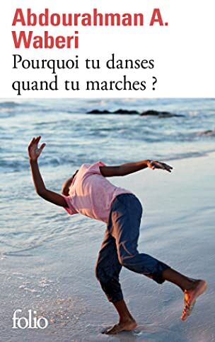 Waberi, Abdourahman A. - Pourquoi tu danses quand tu marches ? - Preis vom 01.10.2026 17:08:56 h