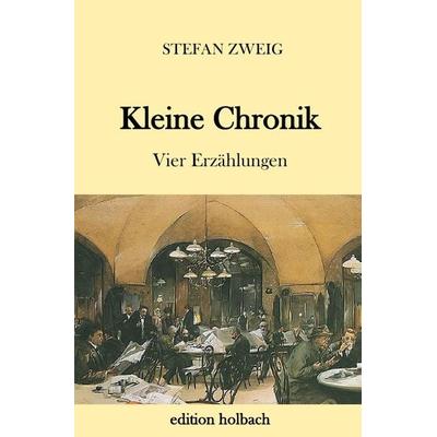 Kleine Chronik, Taschenbuch von Stefan Zweig, Epubli, 978-3-7467-6528-0