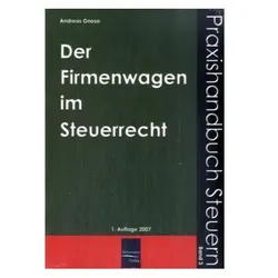 Der Firmenwagen im Steuerrecht, Ratgeber von Andreas Gnosa