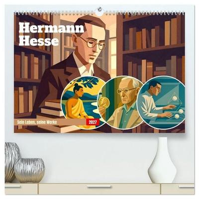 Hermann Hesse. Sein Leben, seine Werke (hochwertiger Premium Wandkalender 2027 DIN A2 quer), Kunstdruck in Hochglanz