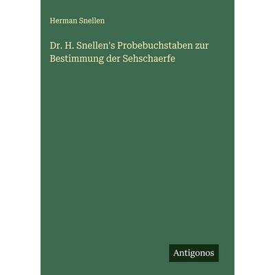 Dr. H. Snellen's Probebuchstaben zur Bestimmung der Sehschaerfe, Gebundene Ausgabe von Herman Snellen, Antigonos Verlag, 978-3-386-17899-0