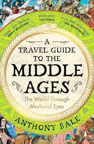 Anthony Bale - A Travel Guide to the Middle Ages: The World Through Medieval Eyes - Preis vom 10.10.2026 11:48:34 h