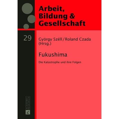 Fukushima, Gebundene Ausgabe von , Peter Lang GmbH, Internationaler Verlag der Wissenschaften, 978-3-631-63661-9