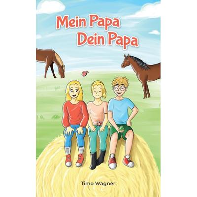 Mein Papa, dein Papa, Taschenbuch von Timo Wagner, Tredition, 978-3-347-88978-1