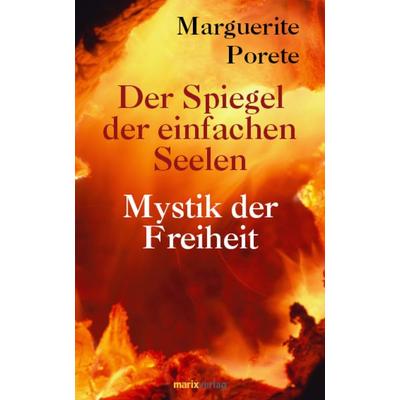 Der Spiegel der einfachen Seelen, Gebundene Ausgabe von Marguerite Porete, Marix Verlag ein Imprint von Verlagshaus Römerweg, 978-3-86539-253-4