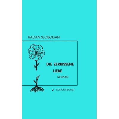 Die zerrissene Liebe, Taschenbuch von Radan Slobodan, BoD – Books on Demand, 978-3-8370-3877-4