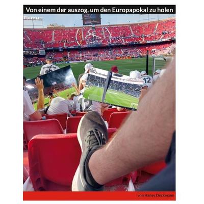 Von einem der auszog, um den Europapokal zu holen, Taschenbuch von Hansy Deckmann, BoD – Books on Demand, 978-3-8192-1345-8
