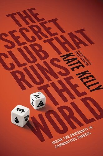 Kate Kelly - The Secret Club That Runs the World: Inside the Fraternity of Commodity Traders - Preis vom 09.10.2026 07:28:09 h