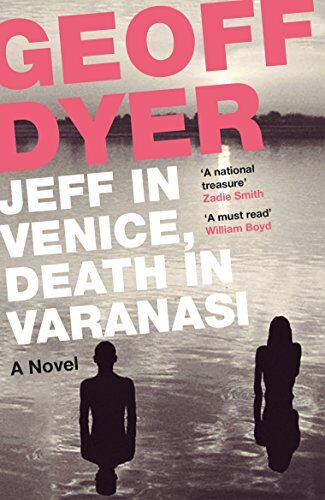 Geoff Dyer - Jeff in Venice, Death in Varanasi - Preis vom 10.10.2026 11:48:34 h