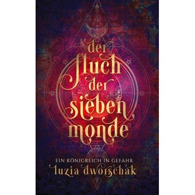 Der Fluch der sieben Monde 1, Taschenbuch von Luzia Dworschak, BoD – Books on Demand, 978-3-8482-0920-0