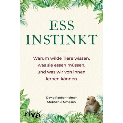 Essinstinkt, Taschenbuch von David Raubenheimer,Stephen J. Simpson, Riva, 978-3-7423-0832-0