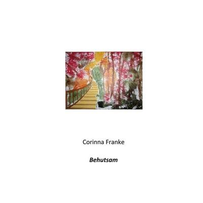 Behutsam, Taschenbuch von Corinna Franke, BoD – Books on Demand, 978-3-7562-0237-9
