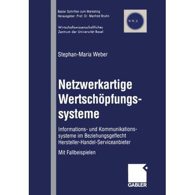 Netzwerkartige Wertschöpfungssysteme, Taschenbuch von Stephan-Maria Weber, Betriebswirtschaftlicher Verlag Gabler, 978-3-409-12332-7