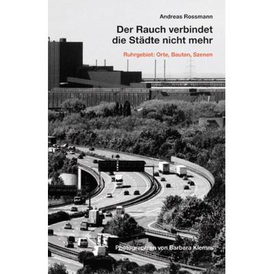 Der Rauch verbindet die Städte nicht mehr., Paperback von Andreas Rossmann, König, Walther