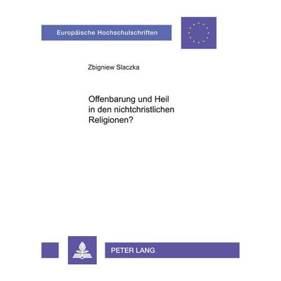 Offenbarung und Heil in den nichtchristlichen Religionen?, Taschenbuch von Damian Slaczka, Peter Lang GmbH, Internationaler Verlag der Wissenschaften,