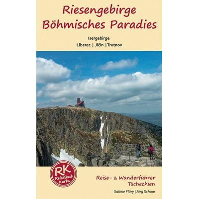 Riesengebirge - Böhmisches Paradies - Isergebirge, Taschenbuch von Sabine Flöry,Jörg Schaar, Reise-Karhu, 978-3-9816577-4-6