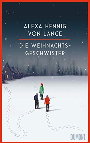 Alexa Hennig von Lange - Die Weihnachtsgeschwister: Roman - Preis vom 05.10.2026 03:47:11 h