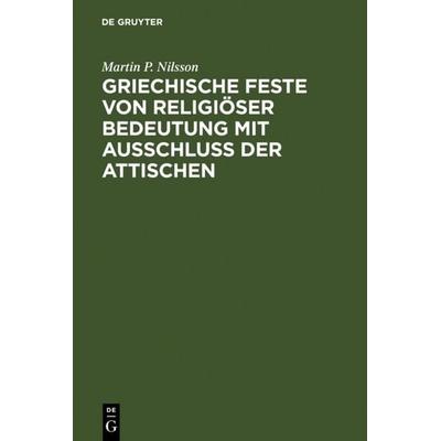 Griechische Feste von religiöser Bedeutung mit Ausschluss der Attischen, Gebundene Ausgabe von Martin P. Nilsson, De Gruyter, 978-3-598-77254-2