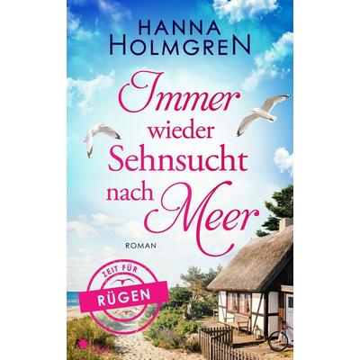 Immer wieder Sehnsucht nach Meer (Zeit für Rügen 5), Taschenbuch von Hanna Holmgren, FeuerWerke Verlag, 978-3-9895415-0-4