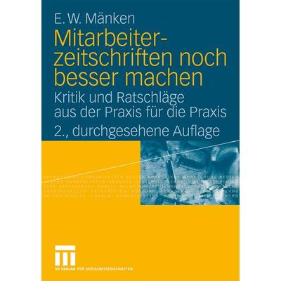 Mitarbeiterzeitschriften noch besser machen, Taschenbuch von E.W. Mänken, VS Verlag für Sozialwissenschaften, 978-3-531-16293-5