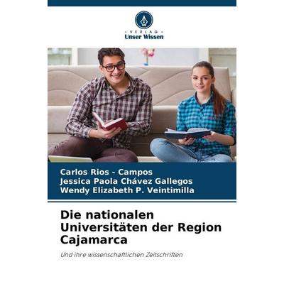 Die nationalen Universitäten der Region Cajamarca, Taschenbuch von Carlos Rios-Campos,Jessica Paola Chávez Gallegos,Wendy Elizabeth P. Veintimilla,