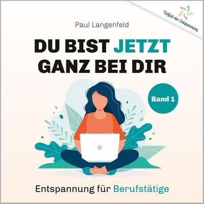 Du bist jetzt ganz bei Dir – Vielfalt der Entspannung - Paul Langenfeld, Download, 9783862433063