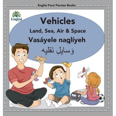 Englisi Farsi Persian Books Vehicles Land, Sea, Air & Space, Gebundene Ausgabe von Mona Kiani, Englisi Farsi, 978-0-648-67105-3