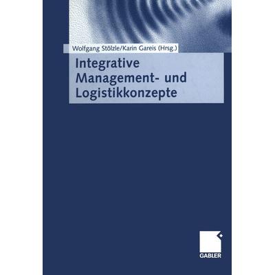 Integrative Management- und Logistikkonzepte, Taschenbuch von , Betriebswirtschaftlicher Verlag Gabler, 978-3-663-07745-9
