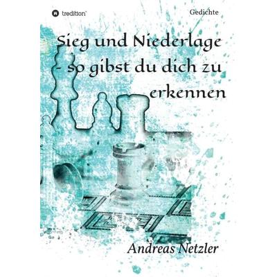 Sieg und Niederlage – so gibst du dich zu erkennen, Taschenbuch von Andreas Netzler, Tredition, 978-3-347-31629-4