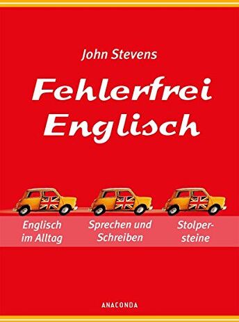 John Stevens - Fehlerfrei Englisch - Das Übungsbuch: Englisch im Alltag. Sprechen und Schreiben. Stolpersteine - Preis vom 06.10.2026 07:26:00 h