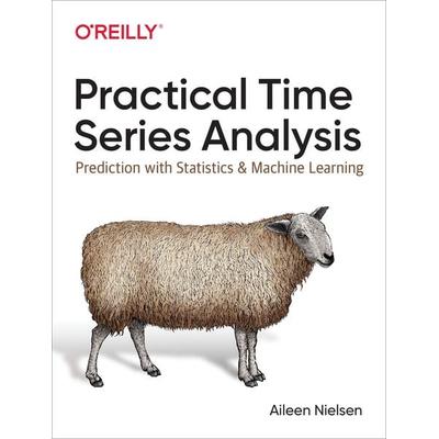 Practical Time Series Analysis, Taschenbuch von Aileen Nielsen, O'Reilly; 978-1-4920-4165-8