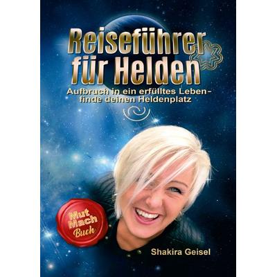 Reiseführer für Helden, Taschenbuch von Petra Shakira Geisel, Angelina Schulze Verlag, 978-3-96738-132-0
