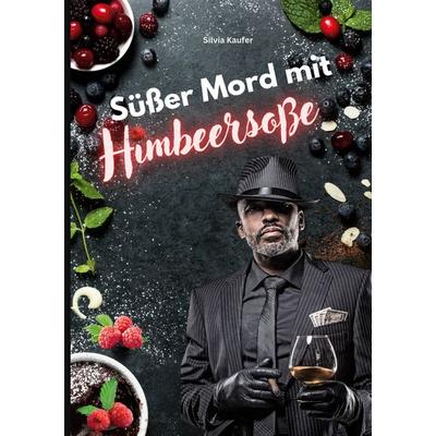 Süßer Mord mit Himbeersoße, Taschenbuch von Silvia Kaufer, BoD – Books on Demand, 978-3-7597-0678-2