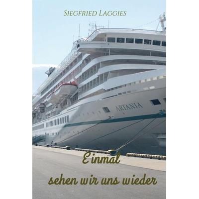Einmal sehen wir uns wieder, Gebundene Ausgabe von Siegfried Laggies, Tredition, 978-3-7439-7569-9