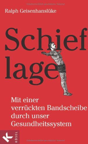 Ralph Geisenhanslüke - Schieflage - Mit einer verrückten Bandscheibe durch unser Gesundheitssystem - Preis vom 02.10.2026 23:42:20 h