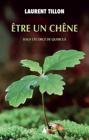 Laurent Tillon - Etre un chêne : sous l'écorce de Quercus - Preis vom 15.10.2026 23:06:25 h