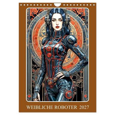 Weibliche Roboter (Wandkalender 2027 DIN A4 hoch), CALVENDO Monatskalender
