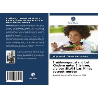 Ernährungszustand bei Kindern unter 5 Jahren, die von SILAIS Las Minas betreut werden, Taschenbuch von Jorge Yeisón Gómez Manzanares, Verlag Unser