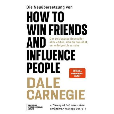 Die Neuübersetzung von How to Win Friends and Influence People, Taschenbuch von Dale Carnegie, Deutscher Wirtschaftsbuch Verlag, 978-3-690-66109-6