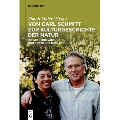 Von Carl Schmitt zur Kulturgeschichte der Natur, Gebundene Ausgabe von , De Gruyter, 978-3-11-132442-5