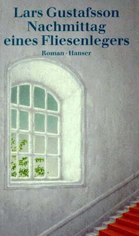 Lars Gustafsson - Nachmittag eines Fliesenlegers: Roman - Preis vom 11.10.2026 03:10:56 h