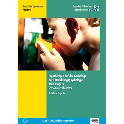 Ergotherapie auf der Grundlage der Entwicklungspsychologie Jean Piagets, Taschenbuch von Anneliese Augustin, Schulz-Kirchner, 978-3-8248-0422-1
