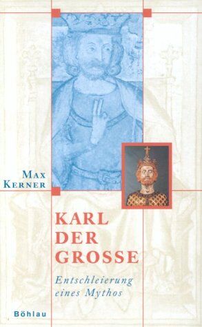 Max Kerner - Karl der Grosse. Entschleierung eines Mythos - Preis vom 06.10.2026 07:26:00 h